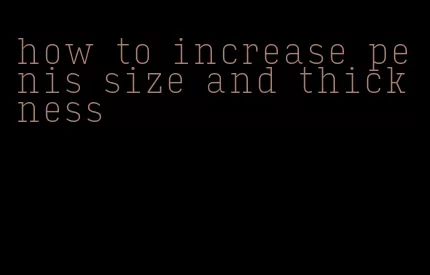 how to increase penis size and thickness