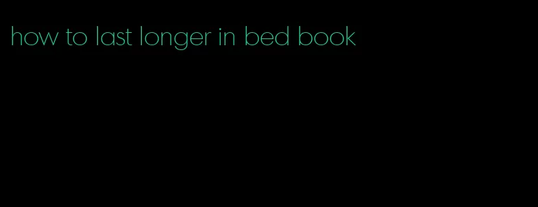 how to last longer in bed book