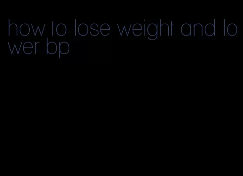 how to lose weight and lower bp