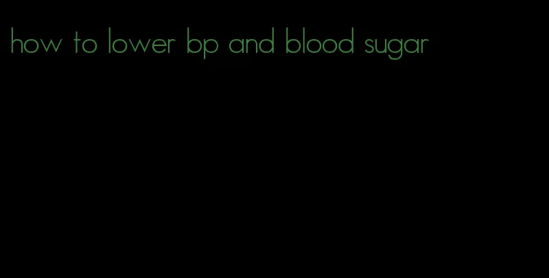 how to lower bp and blood sugar