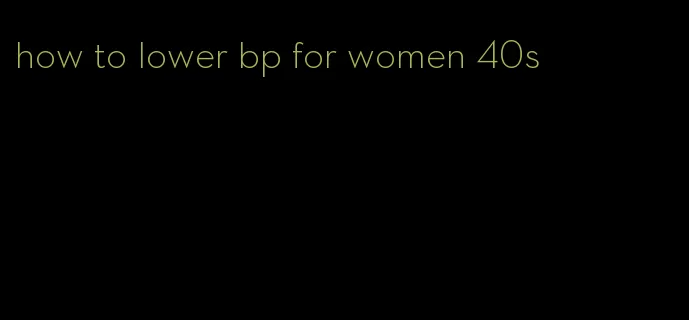 how to lower bp for women 40s
