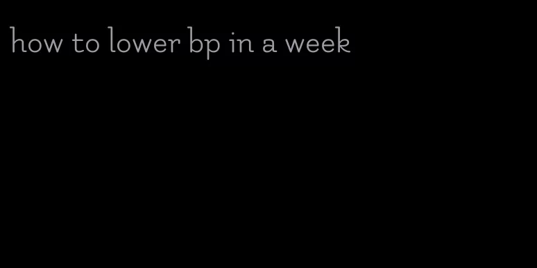 how to lower bp in a week
