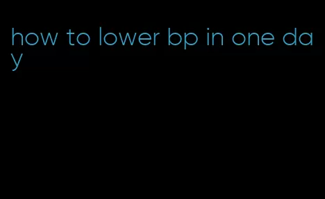 how to lower bp in one day