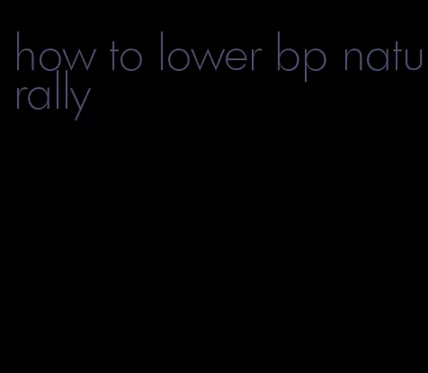 how to lower bp naturally