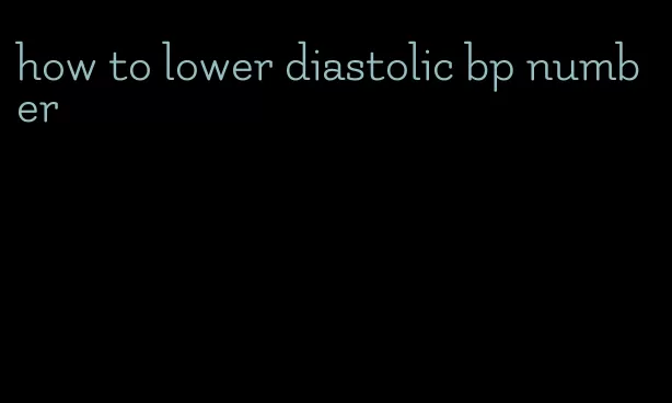 how to lower diastolic bp number