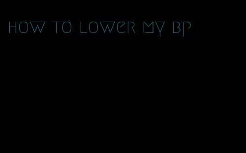 how to lower my bp
