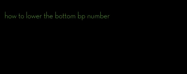 how to lower the bottom bp number