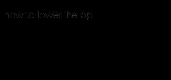 how to lower the bp