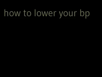 how to lower your bp