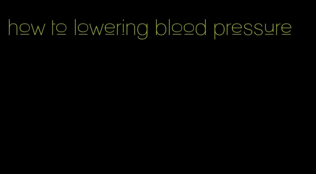 how to lowering blood pressure