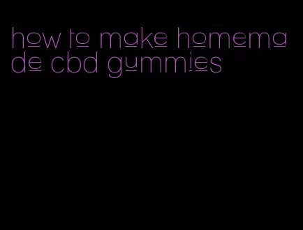 how to make homemade cbd gummies