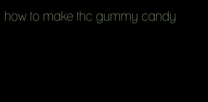 how to make thc gummy candy