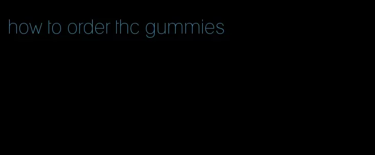 how to order thc gummies