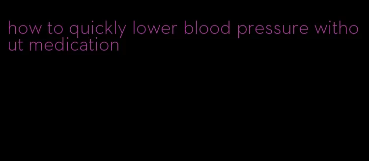 how to quickly lower blood pressure without medication