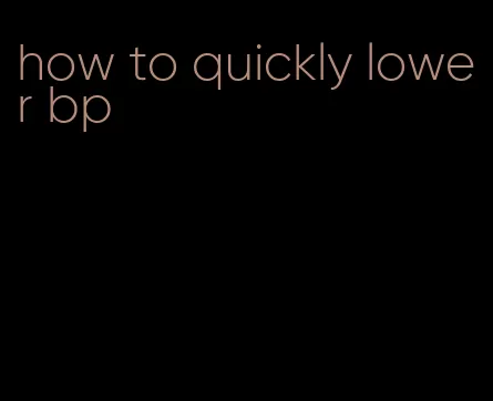 how to quickly lower bp