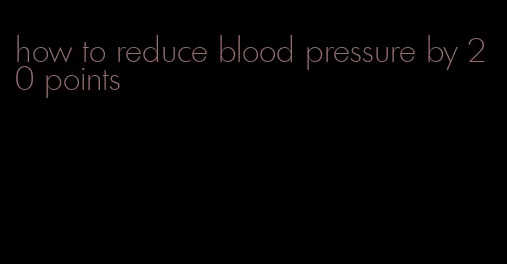 how to reduce blood pressure by 20 points