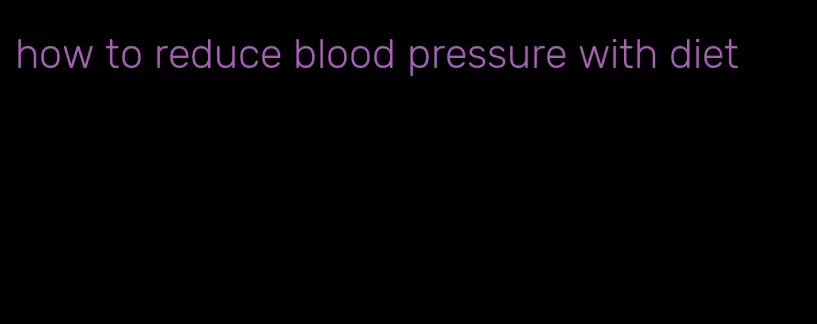 how to reduce blood pressure with diet
