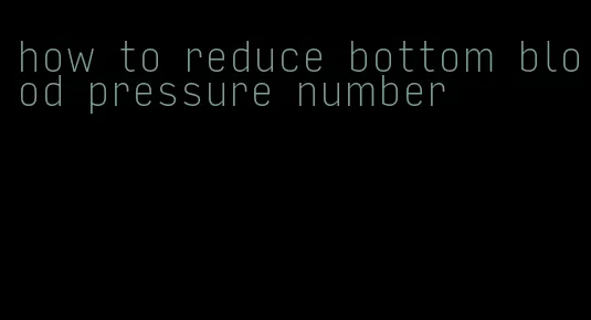 how to reduce bottom blood pressure number