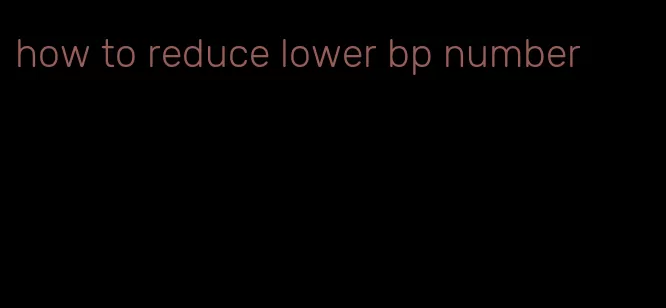 how to reduce lower bp number