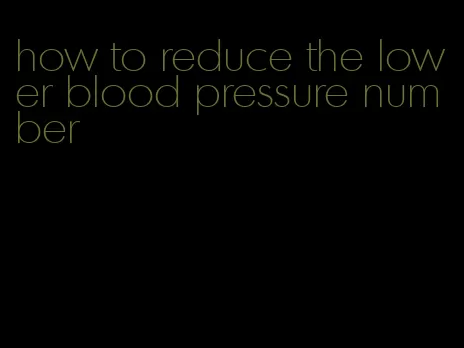 how to reduce the lower blood pressure number