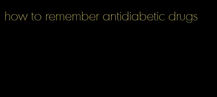 how to remember antidiabetic drugs