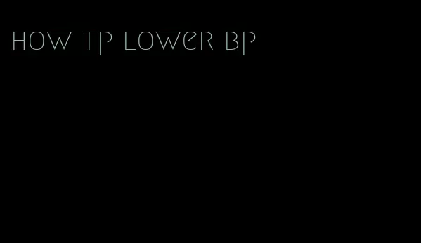 how tp lower bp