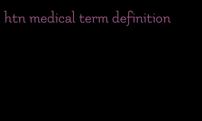 htn medical term definition
