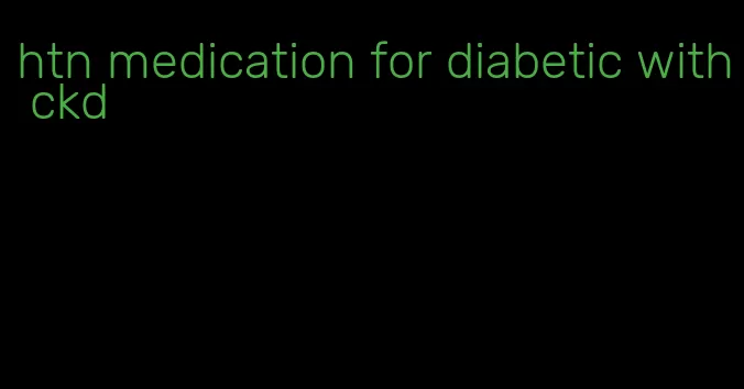 htn medication for diabetic with ckd