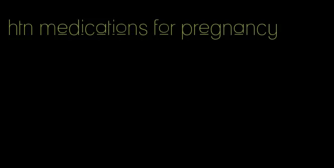 htn medications for pregnancy