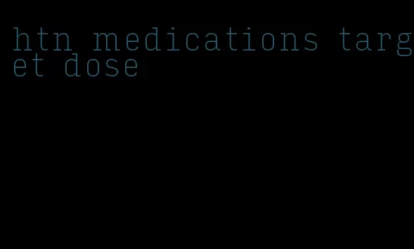 htn medications target dose