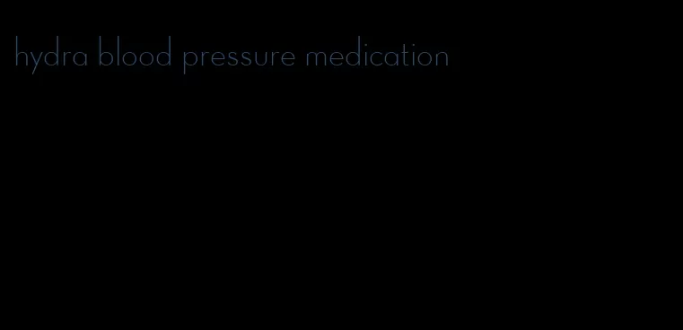 hydra blood pressure medication