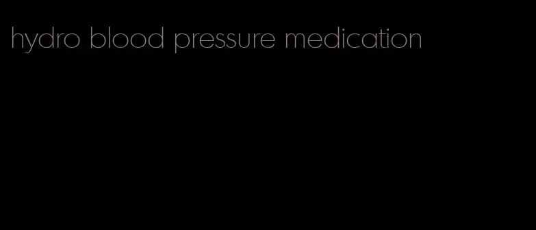 hydro blood pressure medication