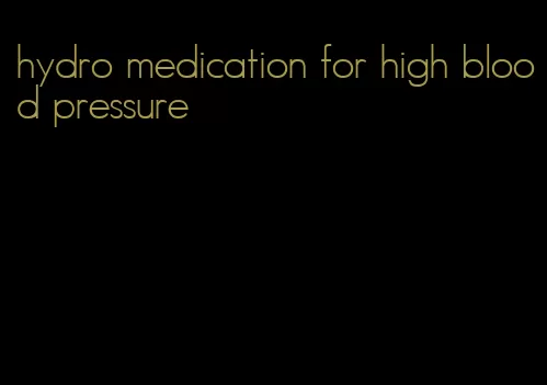 hydro medication for high blood pressure