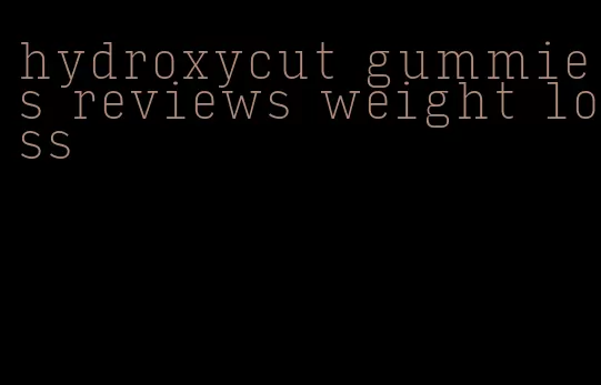 hydroxycut gummies reviews weight loss