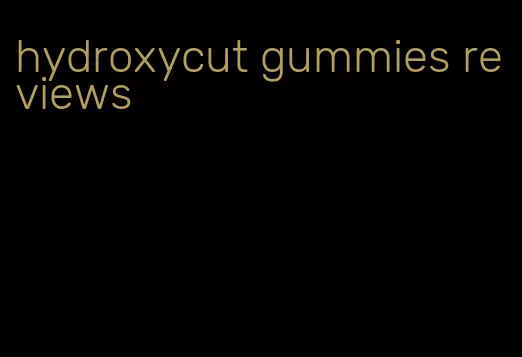 hydroxycut gummies reviews