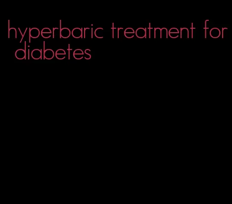 hyperbaric treatment for diabetes