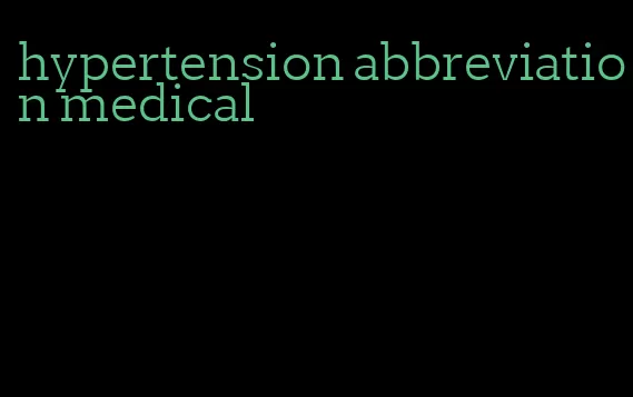 hypertension abbreviation medical