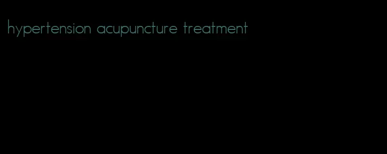 hypertension acupuncture treatment