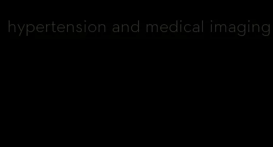 hypertension and medical imaging