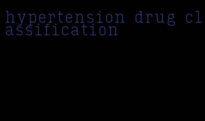 hypertension drug classification