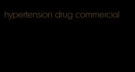 hypertension drug commercial