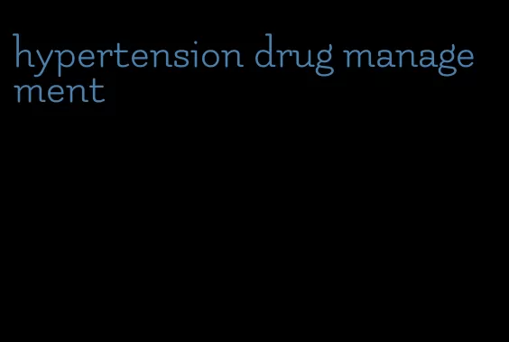 hypertension drug management