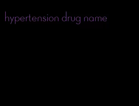 hypertension drug name