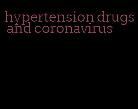 hypertension drugs and coronavirus