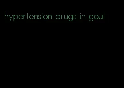 hypertension drugs in gout