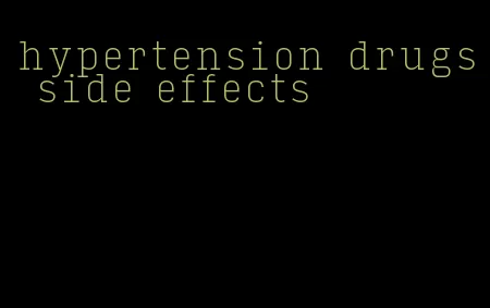 hypertension drugs side effects