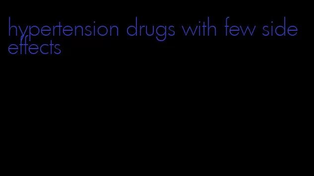hypertension drugs with few side effects