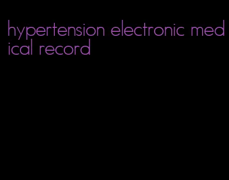 hypertension electronic medical record