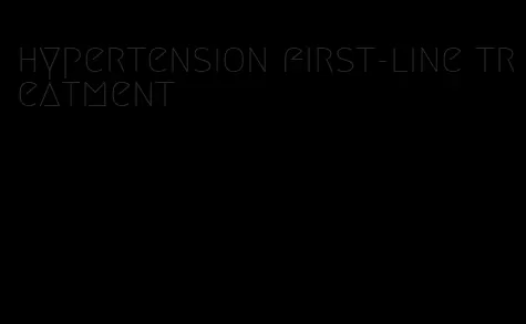 hypertension first-line treatment