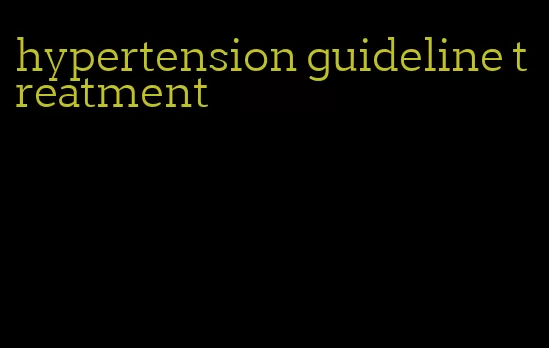 hypertension guideline treatment